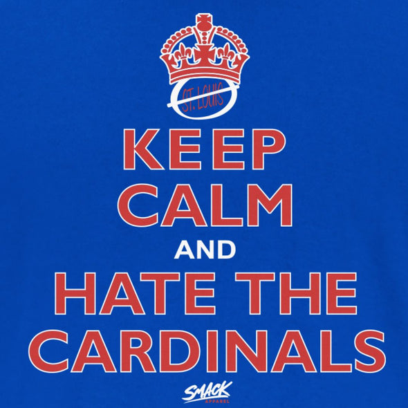 Keep Calm and Hate the Cardinals (Anti-St. Louis) Shirt | Chicago Baseball Fans