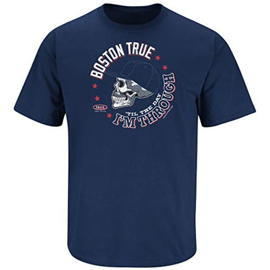 Boston Baseball Fans. Boston True 'Til The Day I'm Through Navy T-Shirt (Sm-5x)