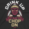 Drink Up Chop On Shirt for Florida State Football Fans (SM-5XL)