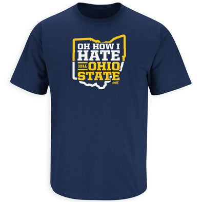 Oh How I Hate the Ohio State Shirt for Michigan College Football Fans