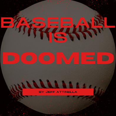 Baseball is Doomed.