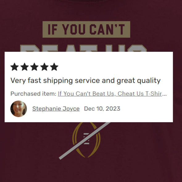 If You Can't Beat Us, Cheat Us T-Shirt for Florida State College Fans