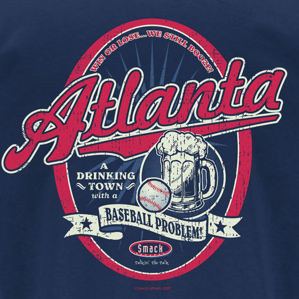 Atlanta Baseball Fans | A Drinking Town with a Baseball Problem Shirt