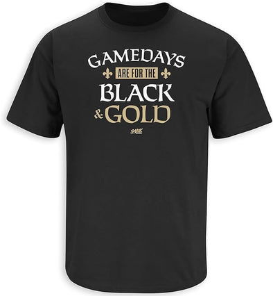 Gamedays are for the Black and Gold! T-Shirt for New Orleans Football Fans