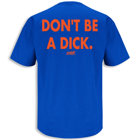 Florida Football Fans. Don't Be A Dick. Royal T-Shirt (Anti-FSU)