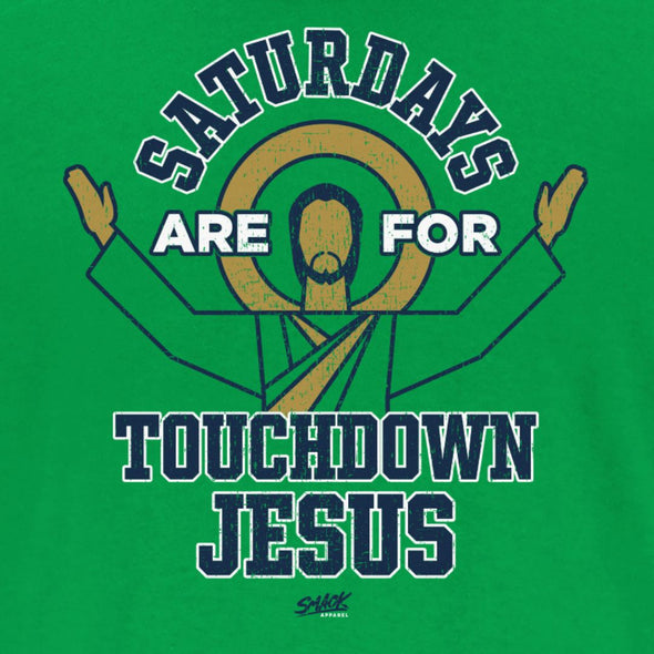 Saturdays are for Touchdown Jesus T-Shirt for Notre Dame College Fans