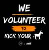 We Volunteer to Kick Your Ass | Josh Mancuso x Smack Apparel
