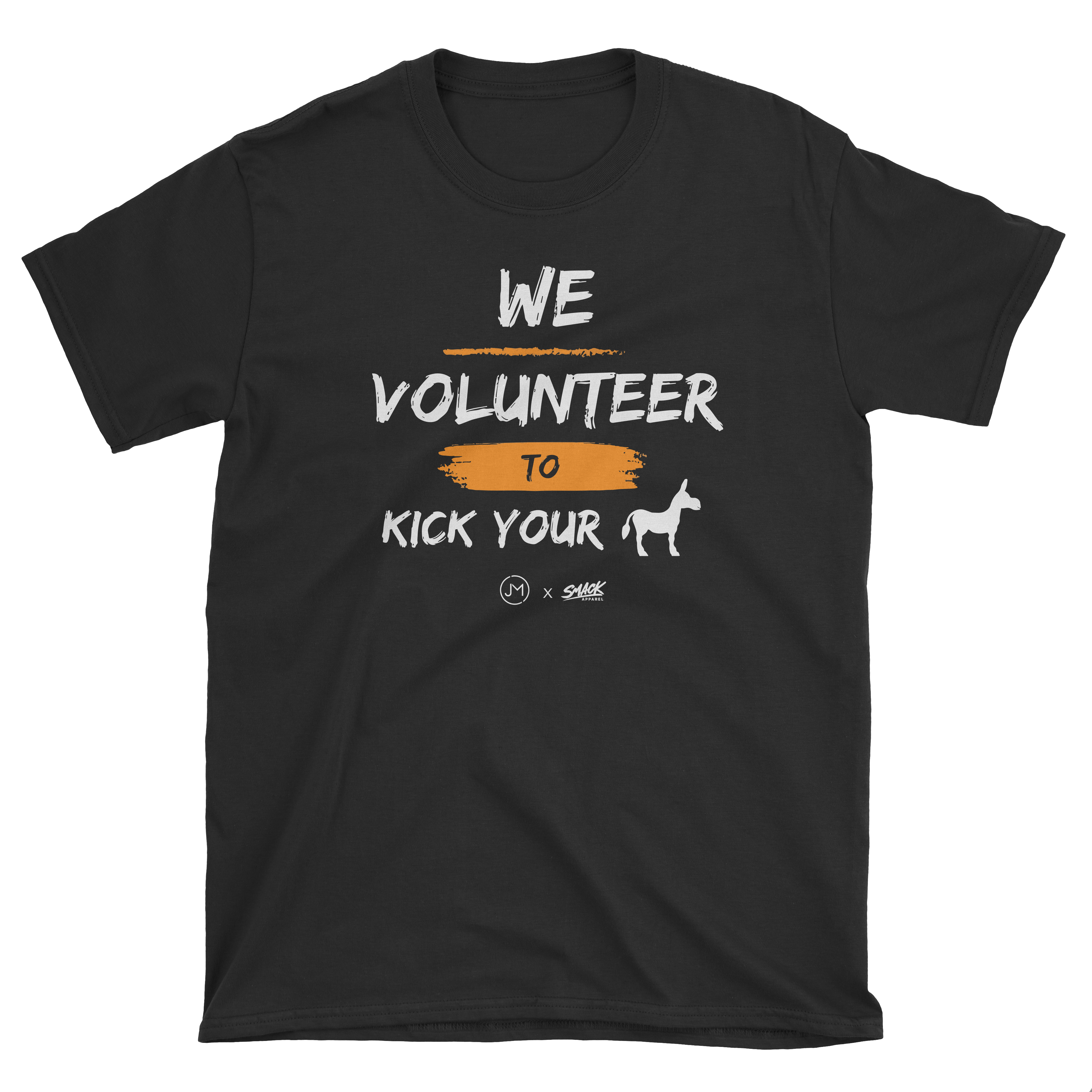 We Volunteer to Kick Your Ass | Josh Mancuso x Smack Apparel