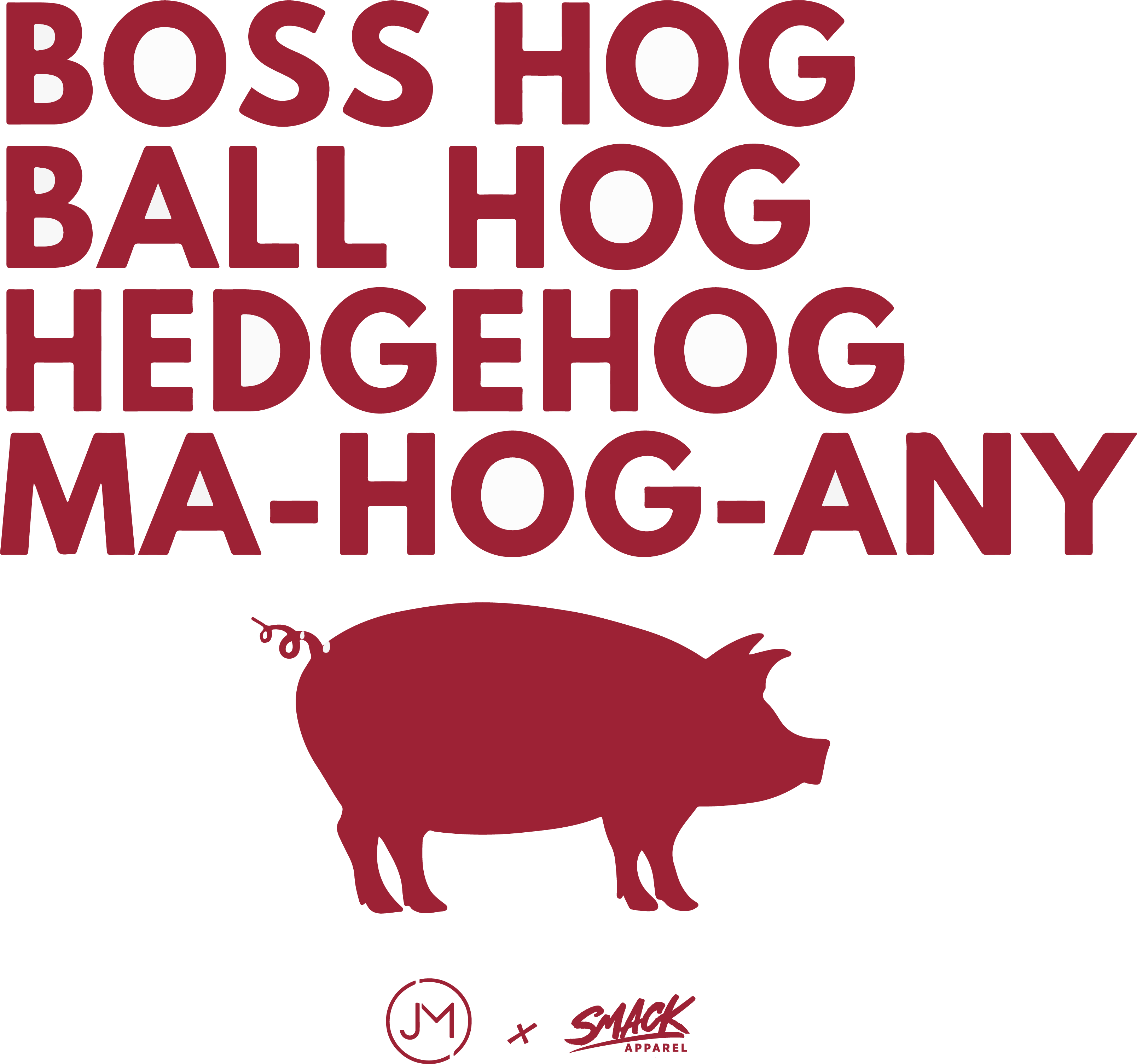 Boss Hog. Ball Hog. Hedgehog. Ma-Hog-Any | Josh Mancuso x Smack Apparel
