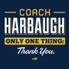 Coach Harbaugh - Thank You T-Shirt for Michigan College Fans (SM-5XL)