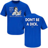 Duke Fans Shirt | Don't Be A Dick (Anti-Tar Heels) | Buy Gear for Duke Fans