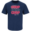 Atlanta Baseball Fans. Chop B!tches Chop Navy T-Shirt (Sm-5X)
