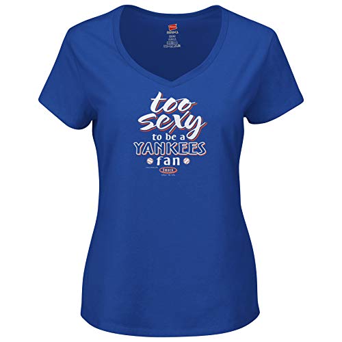 NY Baseball Fans. Too Sexy to Be A Yankees Fan Ladies Shirt (XS-2X)