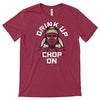 Drink Up, Chop On Shirt for Florida State Fans | Unlicensed T-Shirt