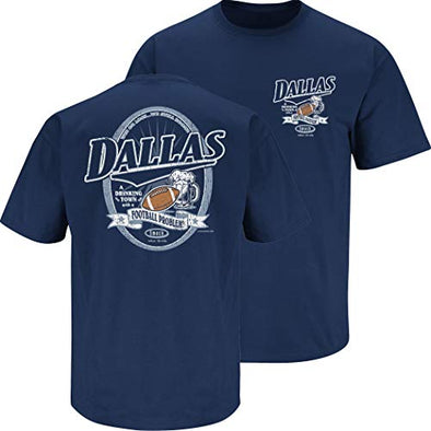 Dallas a Drinking Town with a Football Problem Shirt for Dallas Football Fans