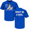 Los Angeles Baseball Fans. Don't Be A Dick (Anti-Giants). Royal T-Shirt (Sm-5X) or Sticker