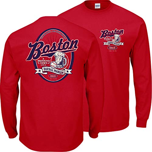 Smack Apparel Boston Baseball Fans. A Drinking Town with A Baseball Problem Shirt Large / Long Sleeve / Red