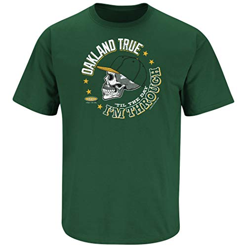 Oakland Baseball Fans. Oakland True 'til The Day I'm Through Green Shirt (Sm-5x)