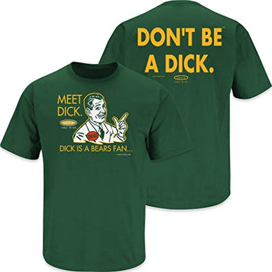 Don't be a Dick (Anti-Chicago) T-Shirt for Green Bay Football Fans
