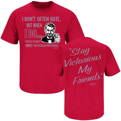 Ohio State Football Fans. Stay Victorious. I Don't Often Hate (Anti- Michigan) ...Red T-shirt (Small)