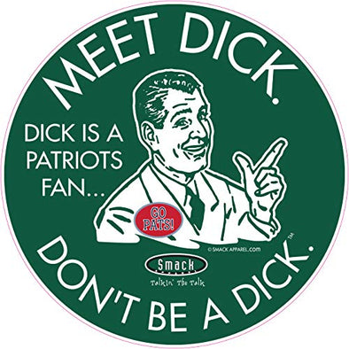 New York (NYJ) Pro Football Gear| Shop Unlicensed New York Gear | Dick is a Patriots Fan (Anti-Boston) Sticker (6x6 inch)