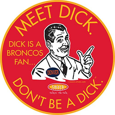 Kansas City Pro Football Gear | Shop Unlicensed Kansas City Gear | Don't Be a Dick (Anti-Broncos) Sticker (6x6 inch)