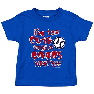 I'm Too Cute to be a Cards Fan (for Chicago) Blue Onesie (NB-18M) or Toddler Tee (2T-4T)