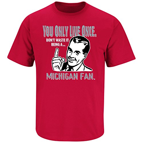 Ohio State Football Fans. YOLO.Don't Waste It Being a Michigan Fan Red T-Shirt (S-5X)
