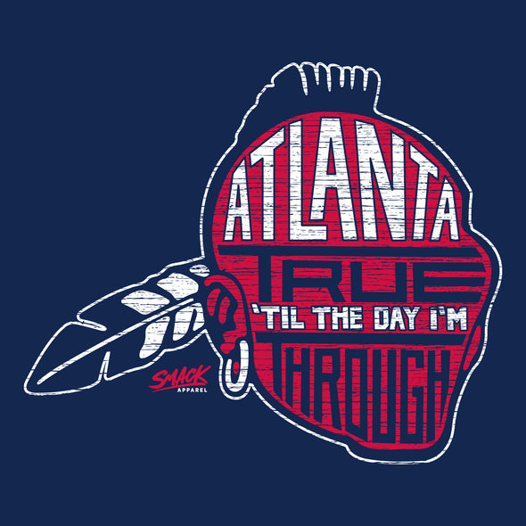 Atlanta Baseball Fans - Atlanta True 'Til the Day I'm Through Shirt