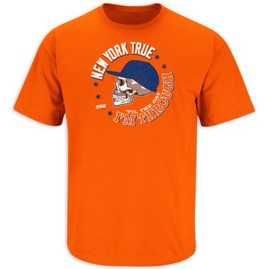 New York True 'Til the Day I'm Through Shirt | New York Baseball Fans (NYM)