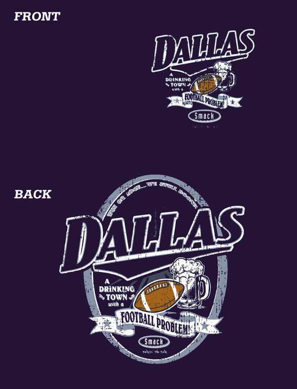 Dallas a Drinking Town with a Football Problem Shirt for Dallas Football Fans