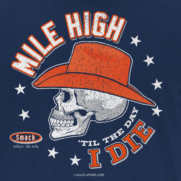 Mile High 'til the Day I Die Shirt  |  Denver Pro Football Apparel