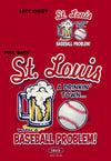 St. Louis Pro Baseball Apparel | St. Louis a Drinking Town with a Baseball Problem Shirt