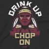 Drink Up, Chop On Shirt for Florida State Fans | Unlicensed T-Shirt