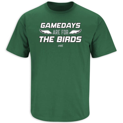 Gamedays Are For The Birds T-Shirt for Philadelphia Football Fans