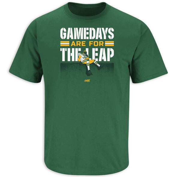 Gamedays Are For The Leap T-Shirt for Green Bay Football Fans
