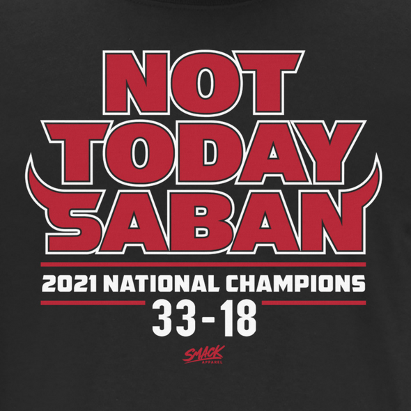 Not Today Saban 2021 Championship (Score) Shirt for Georgia Football Fans