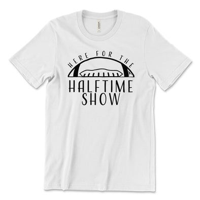 Here for the Halftime Show T-Shirt for Sports Fans