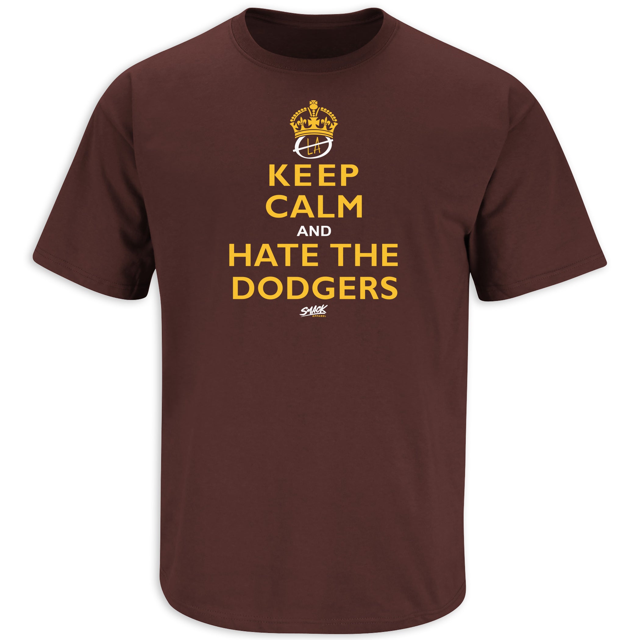 Smack Apparel Keep Calm and Hate The Dodgers T-Shirt for San Diego Baseball Fans Short Sleeve / 2XL / Brown