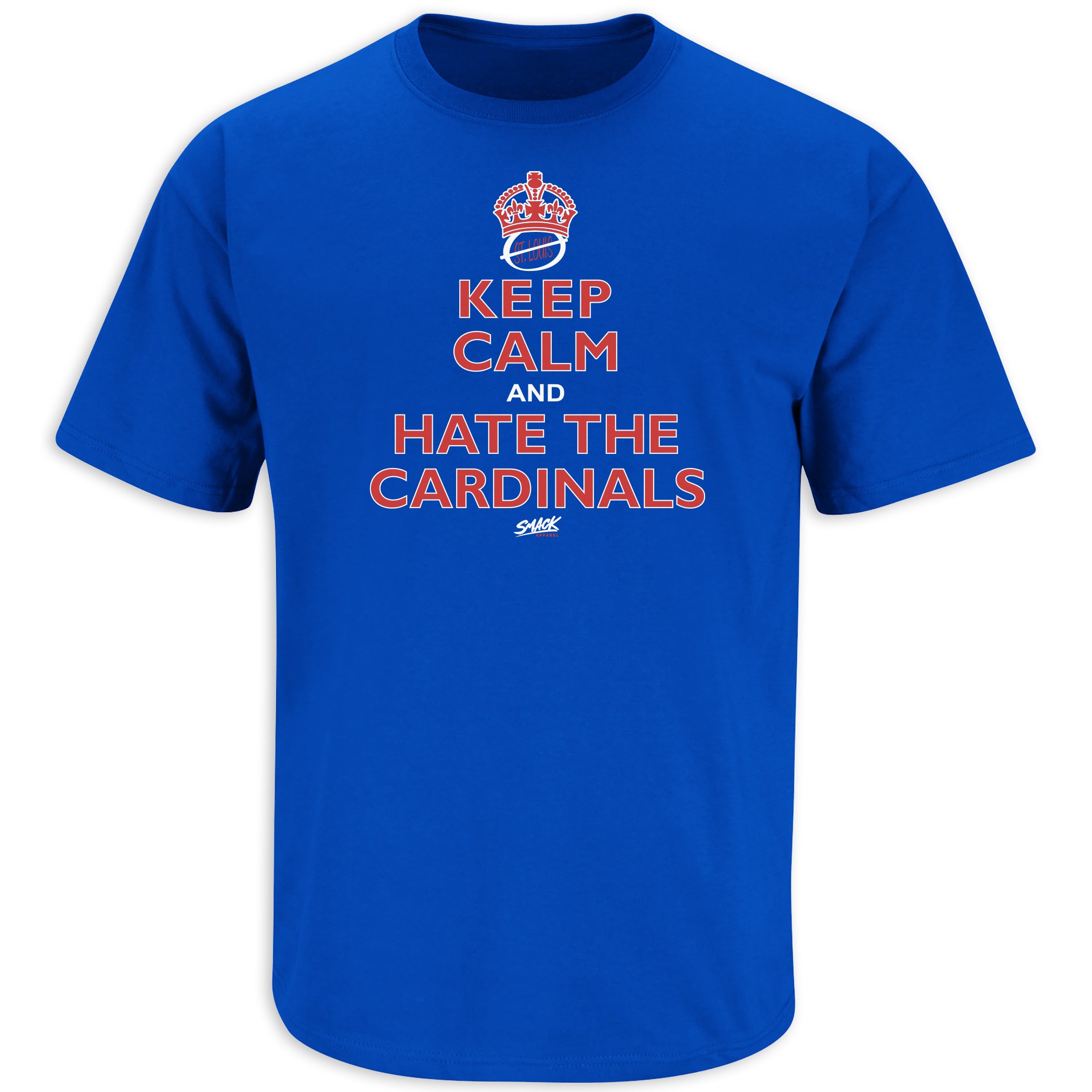 Smack Apparel Keep Calm and Hate The Cardinals (Anti-St. Louis) Shirt | Chicago Baseball Fans XXXX-Large / Short Sleeve / Blue