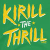 Kirill the Thrill Shirt | Minnesota Pro Hockey Apparel | Shop Unlicensed Minnesota Gear