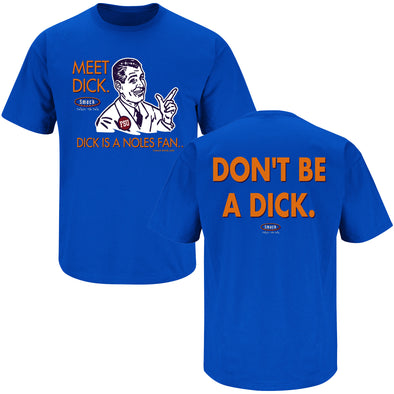 Florida Football Fans. Don't Be A Dick. Royal T-Shirt (Anti-FSU or Anti-UGA)