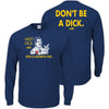 Michigan Football Fans. Don't be a Dick (Anti-Buckeyes or Anti-Spartans) T-Shirt