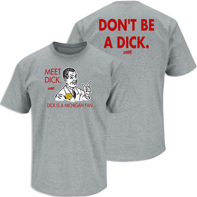 Ohio State Football Fans. Don't Be a Dick. (Anti-Michigan) Shirt