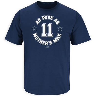 As Pure As Mother's Milk T-Shirt for Dallas Fans