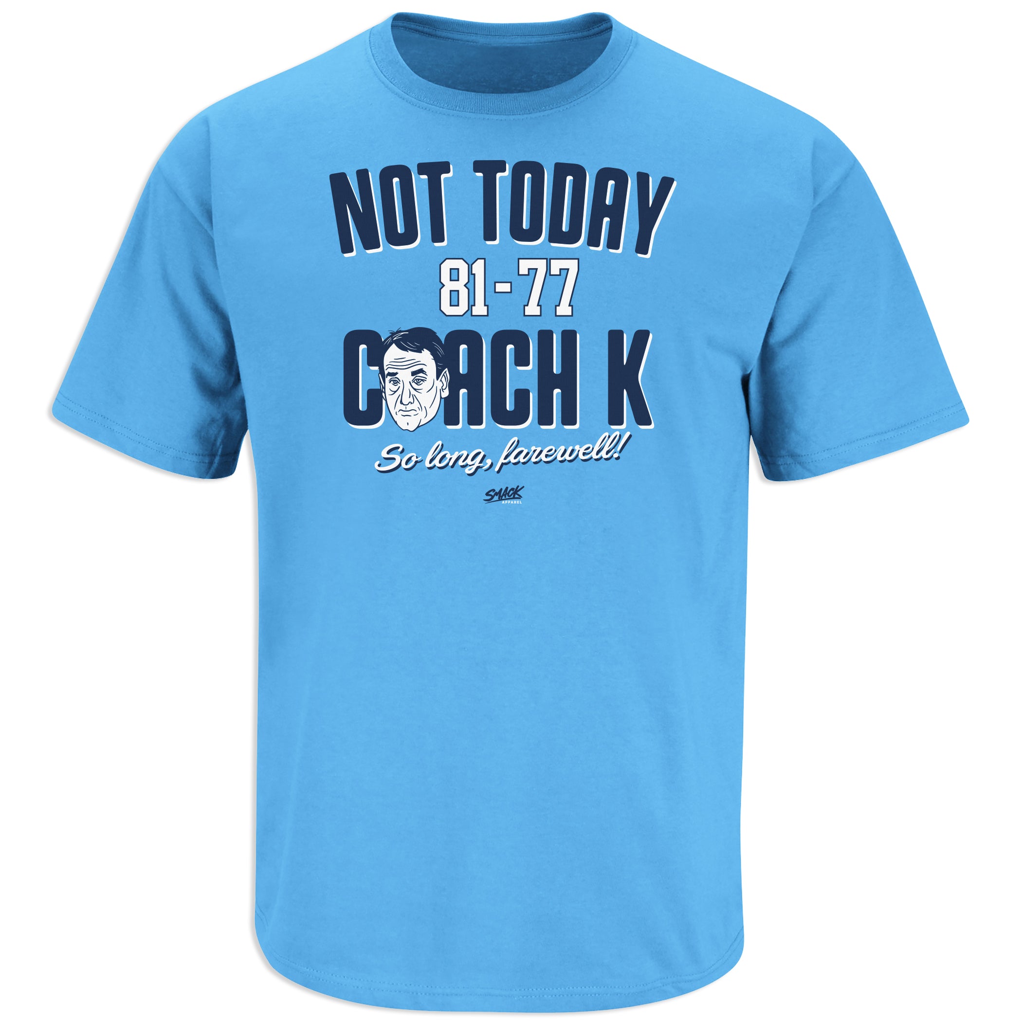 Not Today Coach K Shirt for North Carolina Basketball Fans