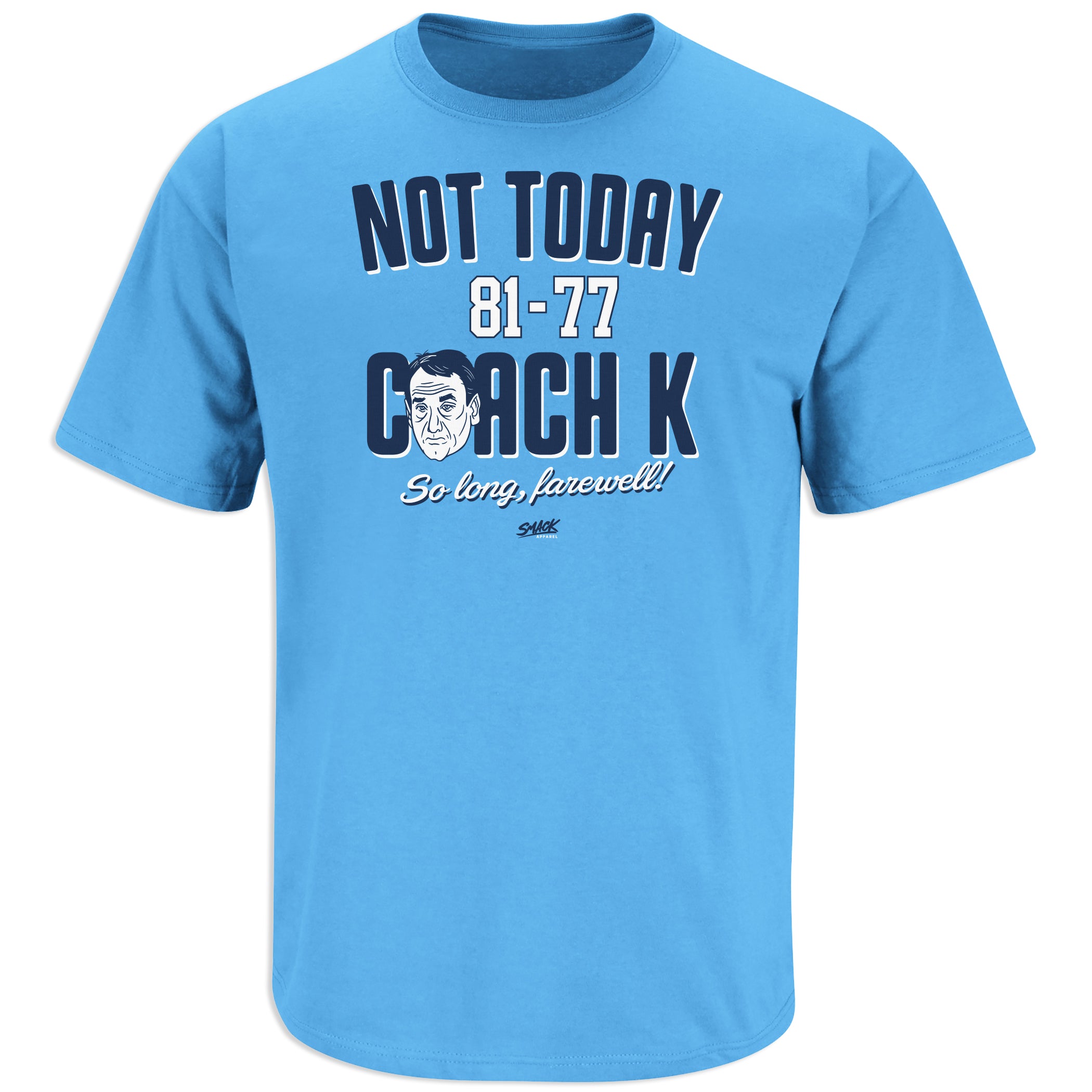 Not Today Coach K Shirt for North Carolina Basketball Fans Smack Apparel