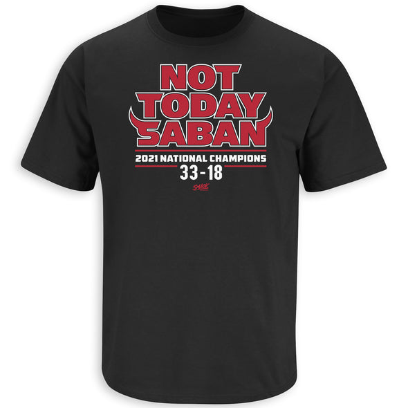 Not Today Saban 2021 Championship (Score) Shirt for Georgia Football Fans