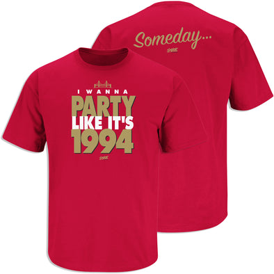 Party Like It's 1994 Shirt... Someday for San Francisco Football Fans