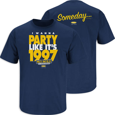 Michigan Party Like It's 1997 Shirt for Michigan Football Fans